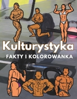 Kulturystyka fakty i kolorowanka: Zeszyt cwiczen dla dzieci w wieku od 2 do 12 lat (Polish Edition) B0DT478M4G Book Cover