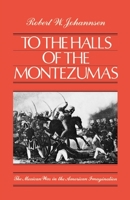 To the Halls of the Montezumas: The Mexican War in the American Imagination 0195049810 Book Cover
