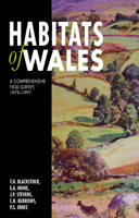 Habitats of Wales: A Comprehensive Field Survey, 1979-1997 0708322573 Book Cover