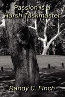 Passion is a Harsh Taskmaster 146796994X Book Cover