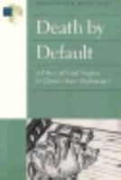 Death by Default: A Policy of Fatal Neglect in China's State Orphanages 0300068948 Book Cover