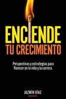 Enciende tu crecimiento: Perspectivas y estrategias para florecer en la vida y la carrera (Spanish Edition) B0FL7HTT19 Book Cover