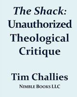 THE SHACK: Unauthorized Theological Critique 1934840491 Book Cover