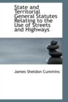 State and Territorial General Statutes Relating to the Use of Streets and Highways 1176327569 Book Cover