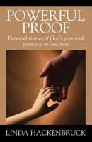 Powerful Proof: Personal stories of God's powerful presence in our lives 1977275605 Book Cover