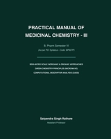 PRACTICAL MANUAL OF MEDICINAL CHEMISTRY - III: B. Pharm Semester VI (As per PCI Syllabus - Code: BP607P) B0H2516PM3 Book Cover