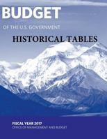 Budget of the U. S. Government - Historical Tables: Fiscal Year 2017 1539189961 Book Cover