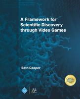 A Framework for Scientific Discovery Through Video Games 1627055045 Book Cover