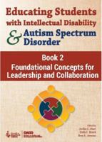 Educating Students with Intellectual Disability and Autism Spectrum Disorder Book 2: Foundational Concepts for Leadership and Collaboration 0865865388 Book Cover