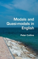 Modals and Quasi-modals in English (Language and Computers: Studies in Practical Linguistics, 67) 9042025328 Book Cover