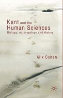 Kant and the Human Sciences: Biology, Anthropology and History 0230224326 Book Cover