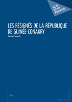 Les Résignés de la République de Guinée-Conakry (French Edition) 2342000383 Book Cover