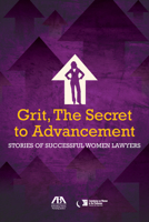 Grit the Secret to Advancement-Stories of Successful Women Lawyers 1634259033 Book Cover