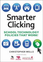 Smarter Clicking: School Technology Policies That Work! 141296699X Book Cover