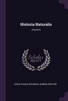Historia Naturalis; Volume 6 1378548035 Book Cover