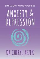 Anxiety and Depression: Sheldon Mindfulness 1847094171 Book Cover