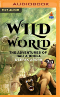Wild World: The Adventures of Bali  Bhola 1799730557 Book Cover