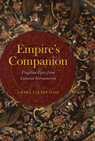 Empire's Companion: Virgilian Epics from Colonial Iberoamerica 0226848264 Book Cover