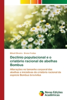 Declínio populacional e o criatório racional de abelhas Bombus: Alterações no tamanho corporal das abelhas e iniciativas de criatório racional da espécie Bombus brevivilus 6139660734 Book Cover