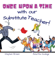 Once upon a time with our Substitute Teacher! 1087984289 Book Cover