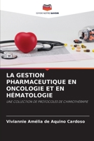LA GESTION PHARMACEUTIQUE EN ONCOLOGIE ET EN HÉMATOLOGIE: UNE COLLECTION DE PROTOCOLES DE CHIMIOTHÉRAPIE 6206189015 Book Cover