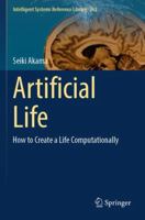 Artificial Life: How to Create a Life Computationally (Intelligent Systems Reference Library) 3031744241 Book Cover