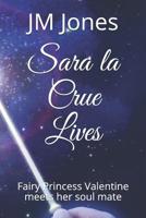 Sara la Crue Lives: Fairy Princess Valentine meets her soul mate 1099603749 Book Cover