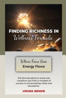 FINDING RICHNESS IN WELLNESS FORMULA B0DX14WGNR Book Cover