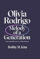 OLIVIA RODRIGO: Melody of a Generation: From Heartfelt Lyrics to Global Stardom B0F1BDVPYF Book Cover