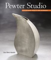 Pewter Studio: Contemporary Projects and Techniques 1600591914 Book Cover