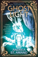 Ghost Light: A Rogue’s Guide on How to Break the Rules & Follow Your Inner Knowing B0FQKG5FQN Book Cover