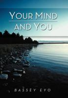 Your Mind and You 1469180278 Book Cover