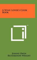 A Wine Lover's Cook Book 1258218011 Book Cover