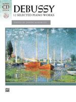 Claude Debussy Piano Works with CD (Audio) (Performing Artist (Warner Bros.)) 0769298532 Book Cover