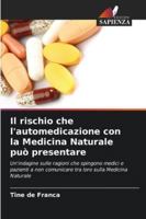 Il rischio che l'automedicazione con la Medicina Naturale può presentare: Un'indagine sulle ragioni che spingono medici e pazienti a non comunicare tra loro sulla Medicina Naturale (Italian Edition) 6208776023 Book Cover