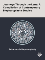 Journeys Through the Lens: A Compilation of Contemporary Blepharoplasty Studies 1022904310 Book Cover