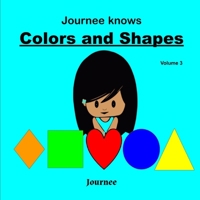 Journee Knows Colors And Shapes Volume 3: A Fun Picture Guessing Game Book for Kids Ages 2-5 Year Old's | Learning Basic Colors And Shapes Theme. B085KR627G Book Cover