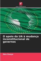 O apoio da UA à mudança inconstitucional de governos (Portuguese Edition) 620682327X Book Cover