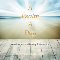 A Psalm a Day: Words of Spiritual Healing & Inspiration 1669815854 Book Cover