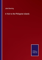 A Visit to the Philippine Islands 1298018692 Book Cover