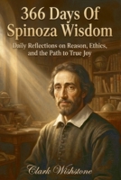 366 Days Of Spinoza Wisdom: Daily Reflections on Reason, Ethics, and the Path to True Joy B0HKF8BYT7 Book Cover