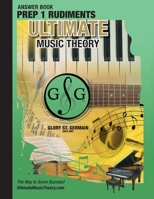 Prep 1 Rudiments Ultimate Music Theory Theory Answer Book: Prep 1 Rudiments Answer Book (identical to the Prep 1 Theory Workbook), Saves Time for ... 0980955696 Book Cover