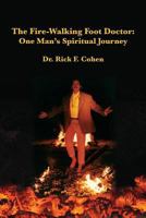 The Fire-Walking Foot Doctor: One Man's Spiritual Journey 1547277971 Book Cover