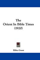 The Orient in Bible Times 1437322409 Book Cover