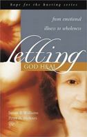 Letting God Heal: From Emotional Illness to Wholeness 1860244971 Book Cover