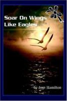 Soar on Wings Like Eagles 1594081336 Book Cover