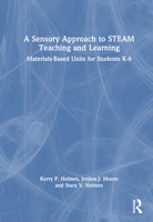 A Sensory Approach to STEAM Teaching and Learning 1032269995 Book Cover