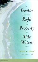 A Treatise On the Right of Property in Tide Waters and in the Soil and Shores Thereof 1018441484 Book Cover