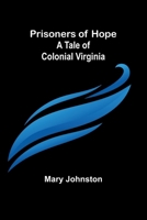 Prisoners of Hope (Large Print Edition): A Tale of Colonial Virginia 151707391X Book Cover