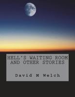 Hell's Waiting Room and Other Stories 1721677607 Book Cover